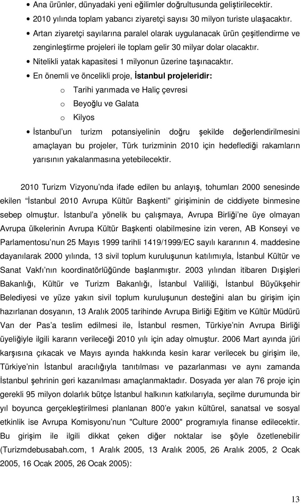 Nitelikli yatak kapasitesi 1 milyonun üzerine taşınacaktır.