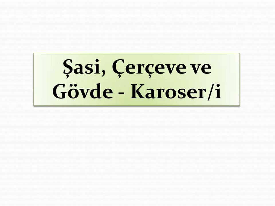 ve Gövde