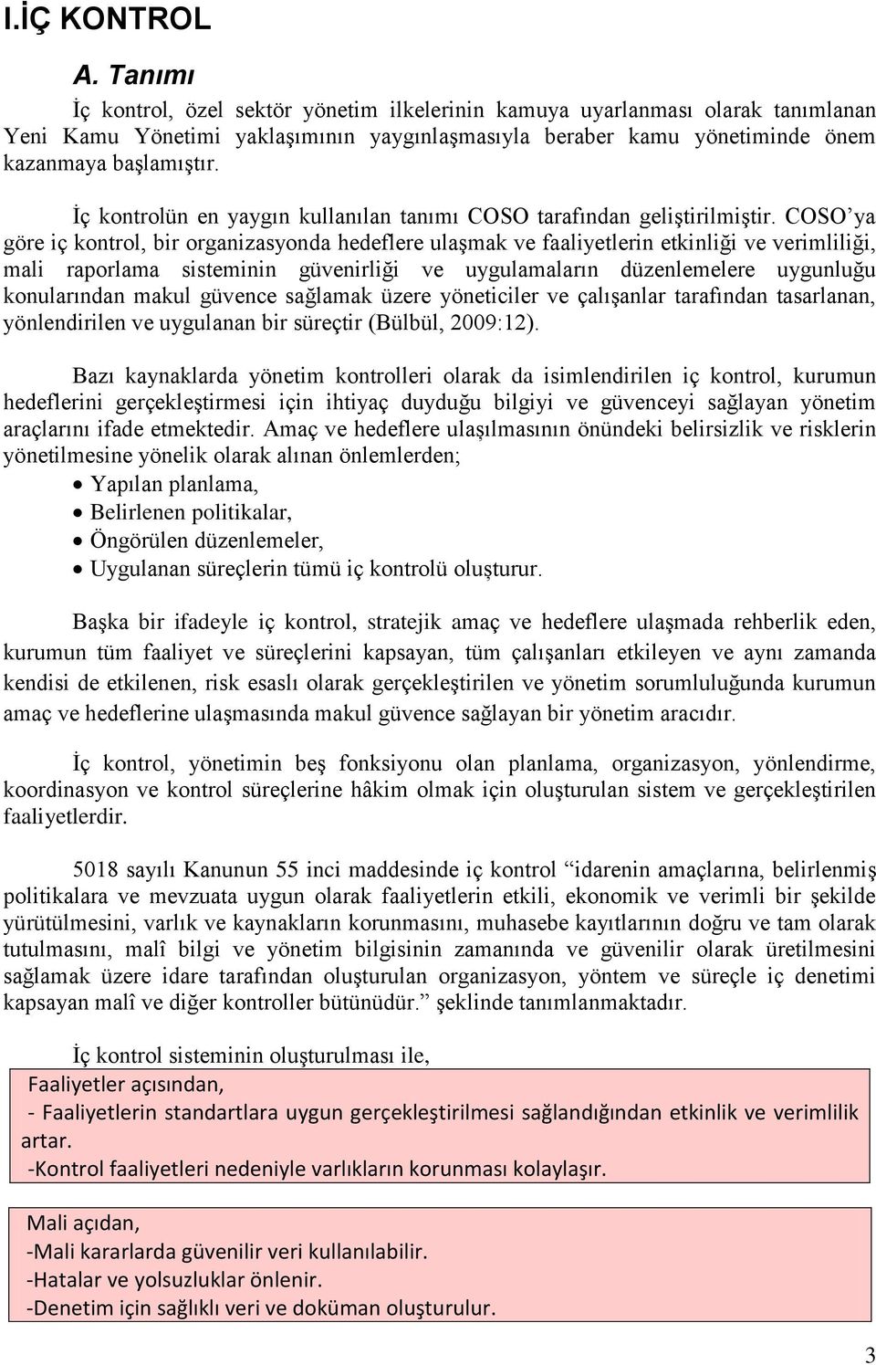 İç kontrolün en yaygın kullanılan tanımı COSO tarafından geliştirilmiştir.