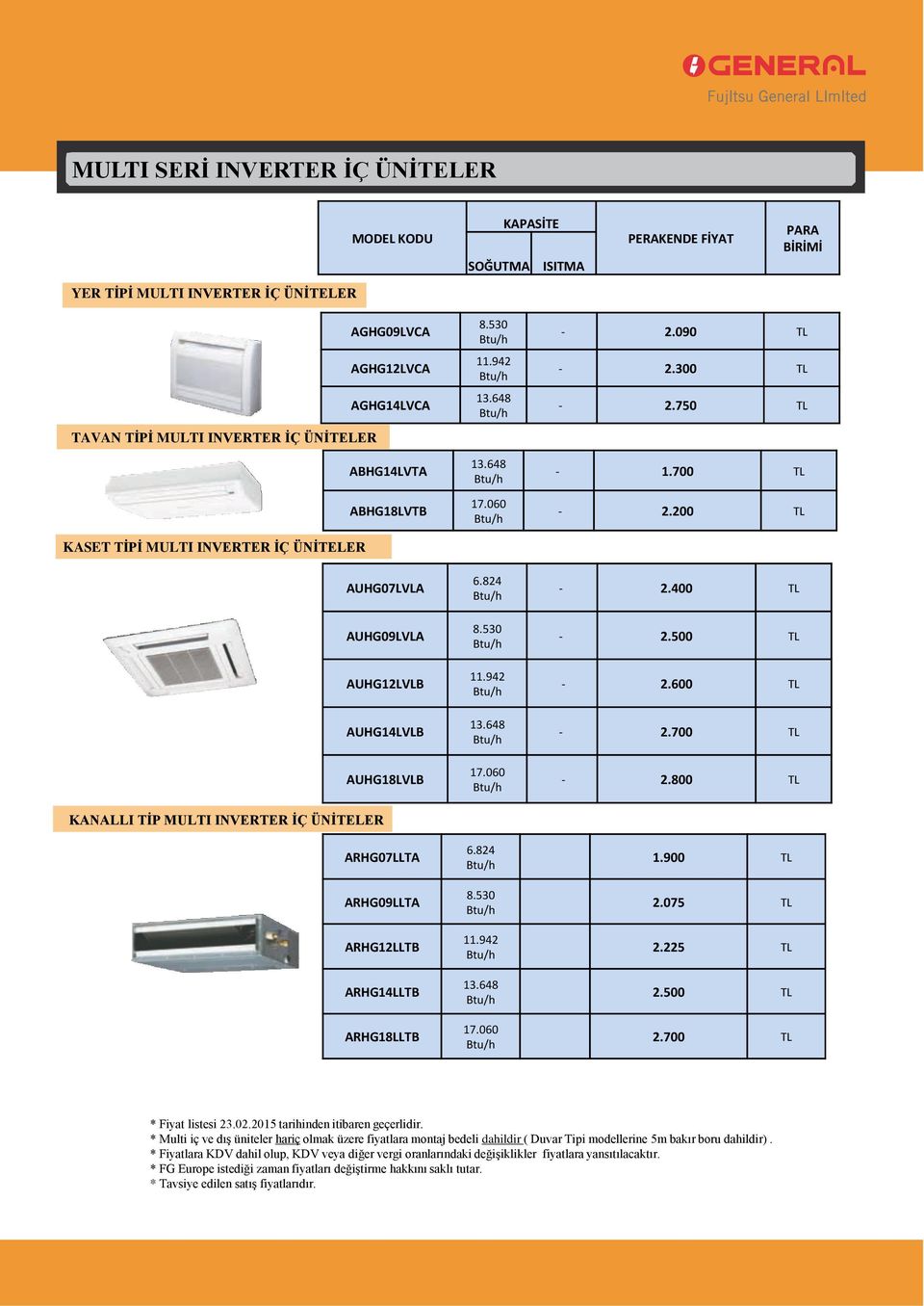 AUHG12LVLB AUHG14LVLB AUHG18LVLB KANALLI TİP MULTI INVERTER İÇ ÜNİTELER ARHG07LLTA ARHG09LLTA ARHG12LLTB ARHG14LLTB ARHG18LLTB 17.060 17.060 17.060-2.