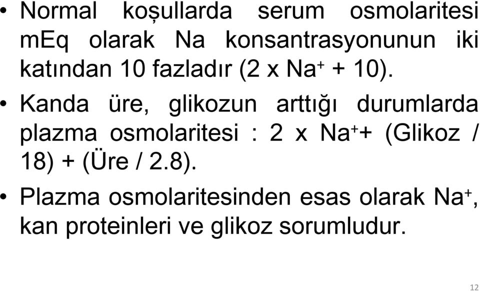 Kanda üre, glikozun arttığı durumlarda plazma osmolaritesi : 2 x Na + +