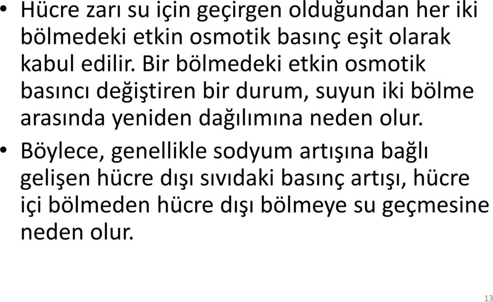 Bir bölmedeki etkin osmotik basıncı değiştiren bir durum, suyun iki bölme arasında yeniden