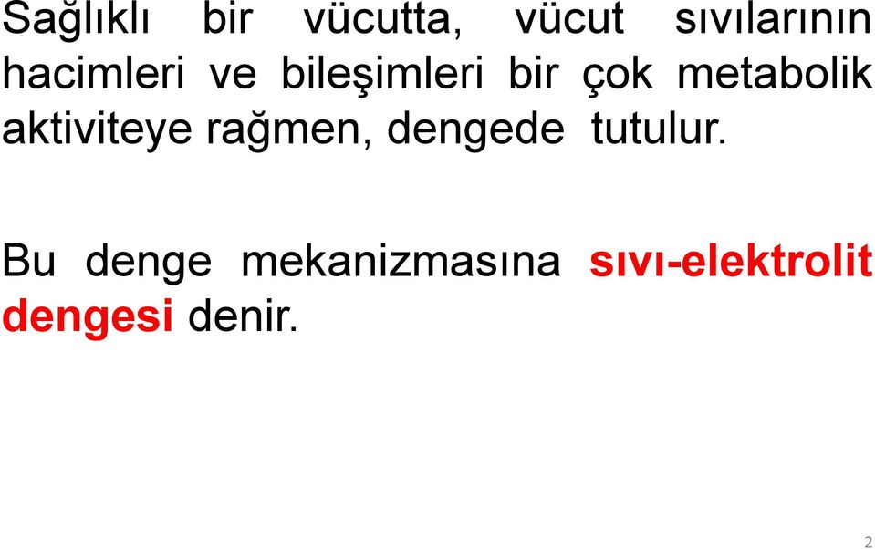 aktiviteye rağmen, dengede tutulur.