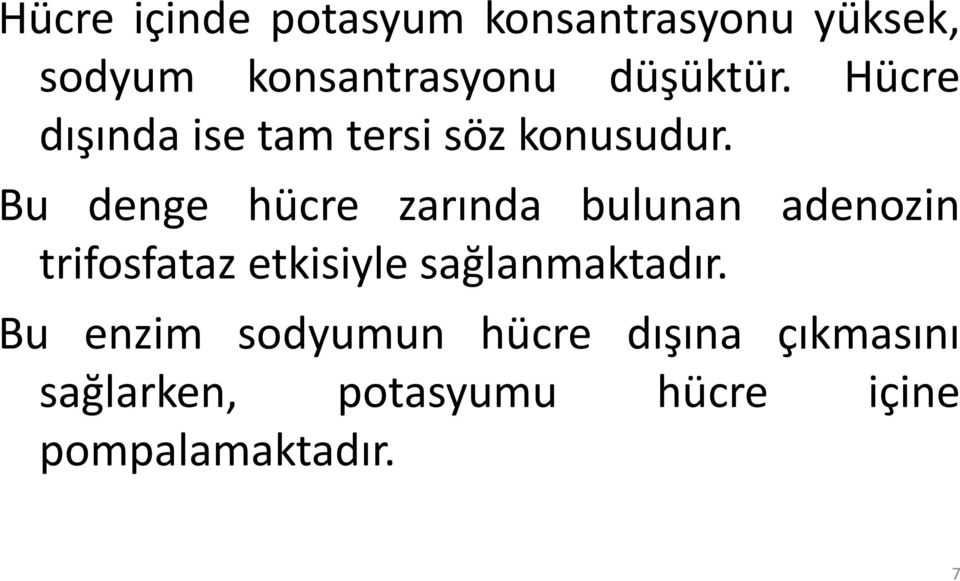 Bu denge hücre zarında bulunan adenozin trifosfataz etkisiyle