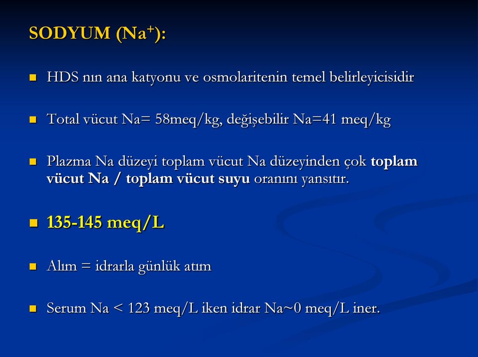 vücut Na düzeyinden çok toplam vücut Na / toplam vücut suyu oranını yansıtır.