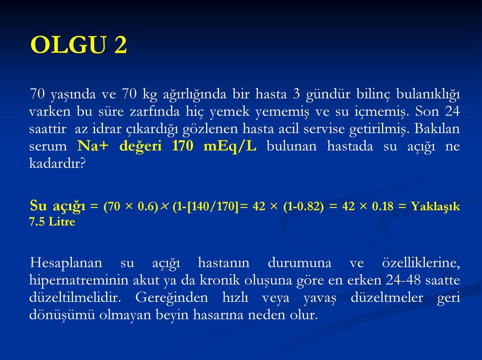 Su açığı = (70 0.6) (1-[140/170]= 42 (1-0.82) = 42 0.18 = Yaklaşık 7.