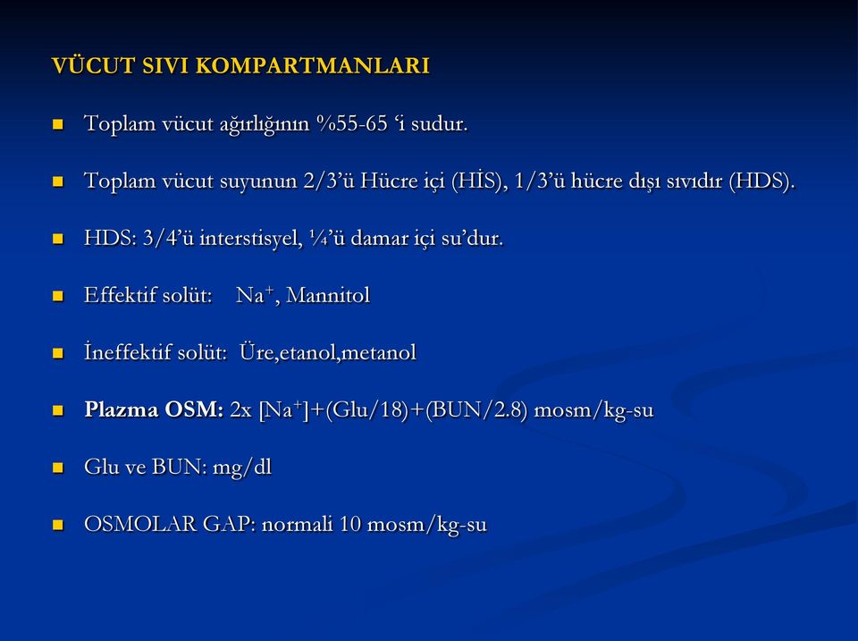 HDS: 3/4 ü interstisyel, ¼ ü damar içi su dur.