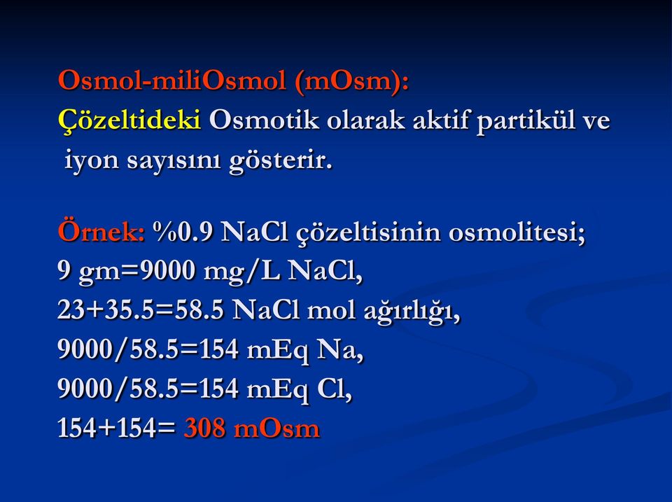 9 NaCl çözeltisinin osmolitesi; 9 gm=9000 mg/l NaCl, 23+35.