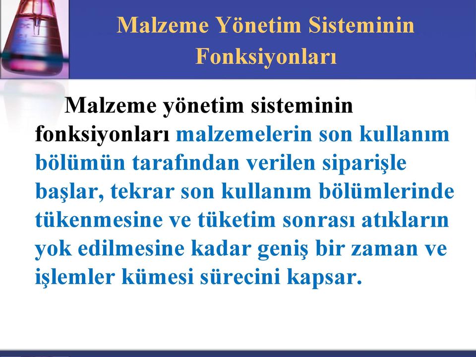 siparişle başlar, tekrar son kullanım bölümlerinde tükenmesine ve tüketim