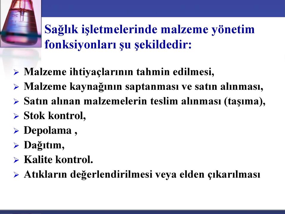 alınması, Satın alınan malzemelerin teslim alınması (taşıma), Stok kontrol,