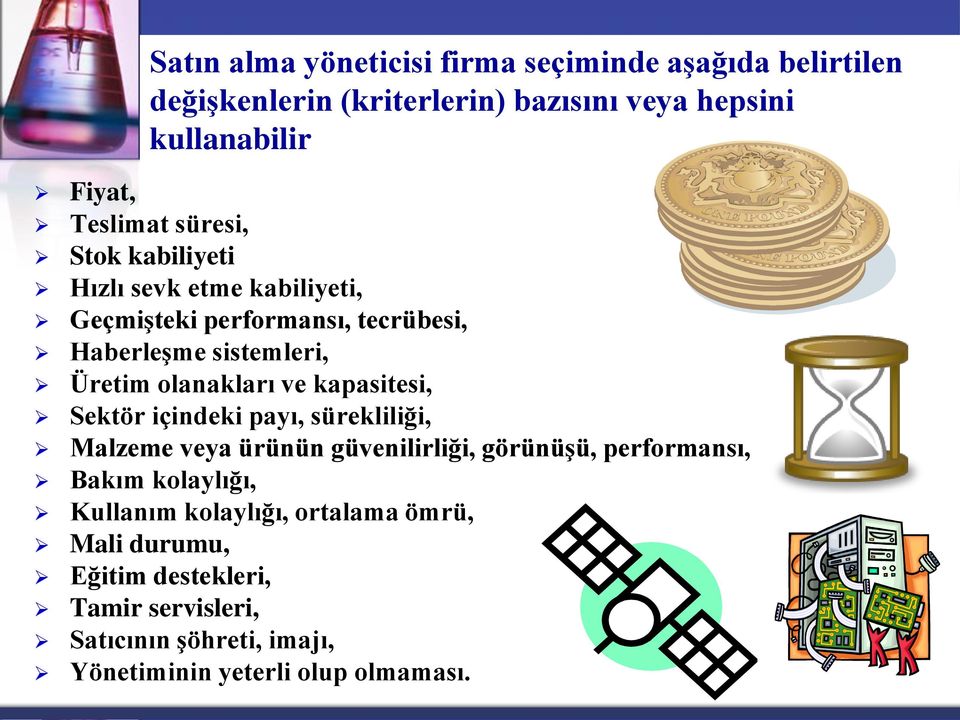 olanakları ve kapasitesi, Sektör içindeki payı, sürekliliği, Malzeme veya ürünün güvenilirliği, görünüşü, performansı, Bakım