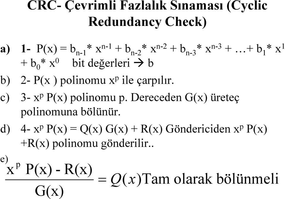 c) 3- x p P(x) polinomu p. Dereceden G(x) üreteç polinomuna bölünür.