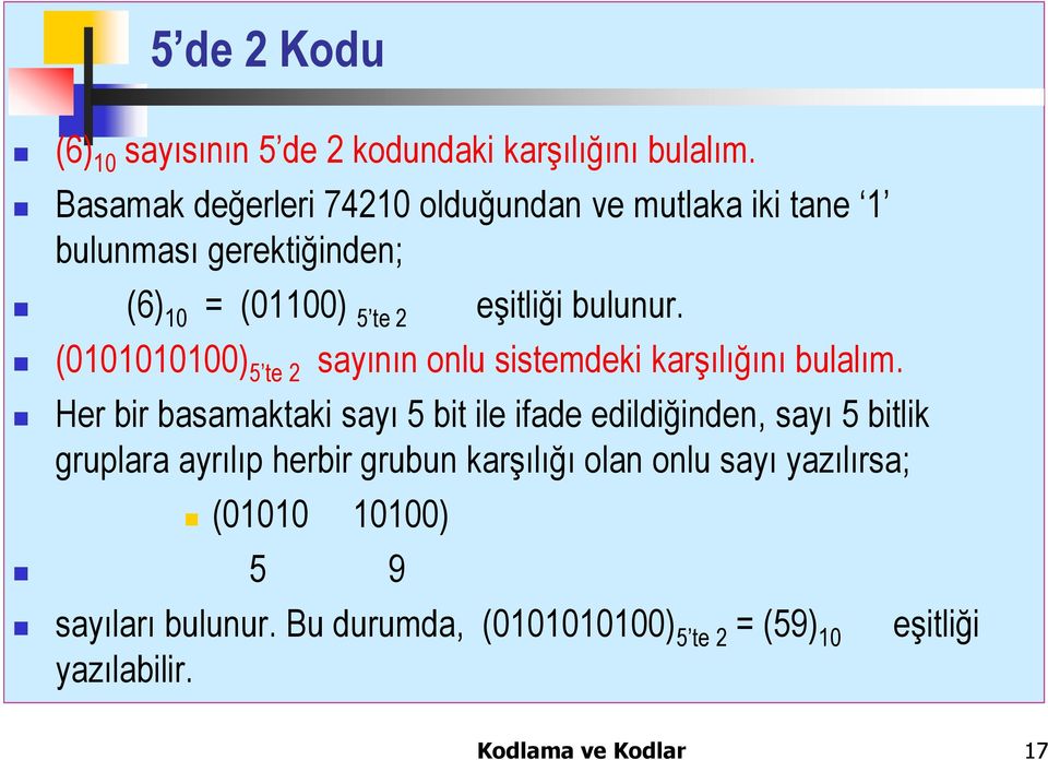 (0101010100) 5 te 2 sayının onlu sistemdeki karşılığını bulalım.