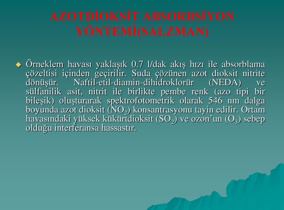 Naftil-etil-diamin-dihidroklorür (NEDA) ve sülfanilik asit, nitrit ile birlikte pembe renk (azo tipi bir bileşik)