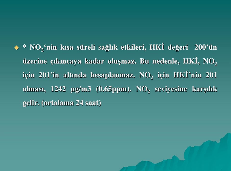 Bu nedenle, HKİ, NO 2 için 201 in altında hesaplanmaz.