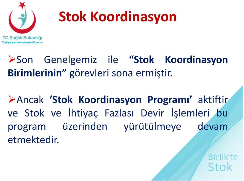 Ancak Stok Koordinasyon Programı aktiftir ve Stok ve