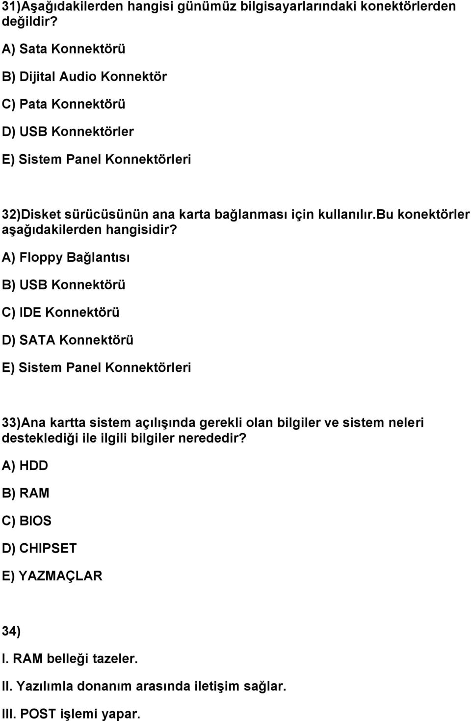 kullanılır.bu konektörler aşağıdakilerden hangisidir?