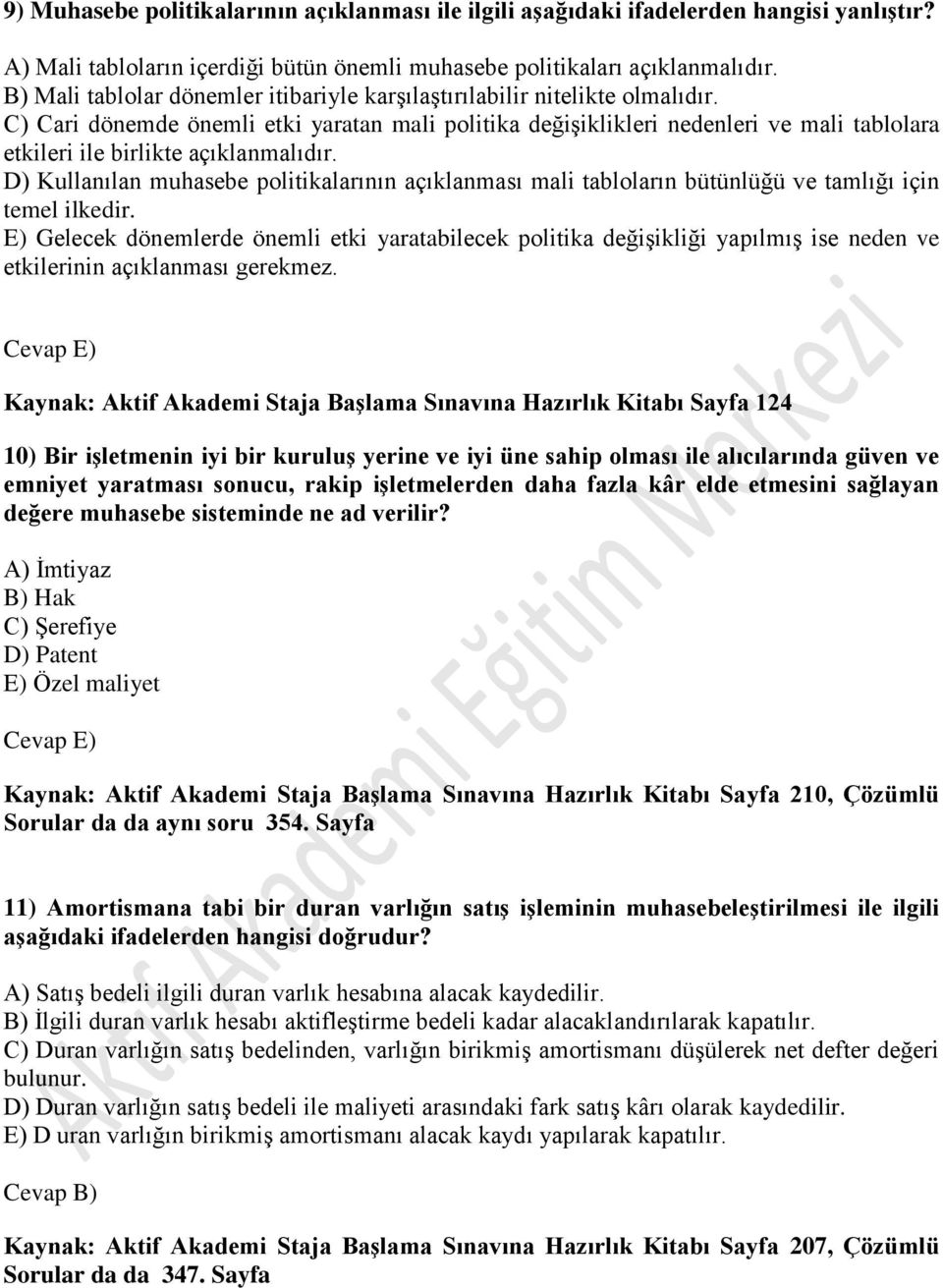 C) Cari dönemde önemli etki yaratan mali politika değişiklikleri nedenleri ve mali tablolara etkileri ile birlikte açıklanmalıdır.