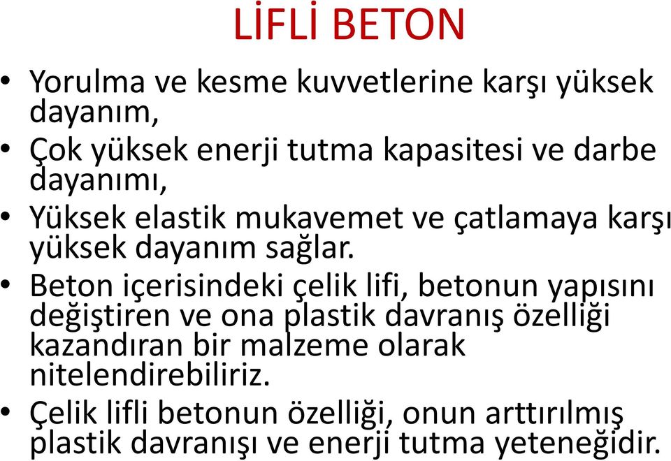 Beton içerisindeki çelik lifi, betonun yapısını değiştiren ve ona plastik davranış özelliği