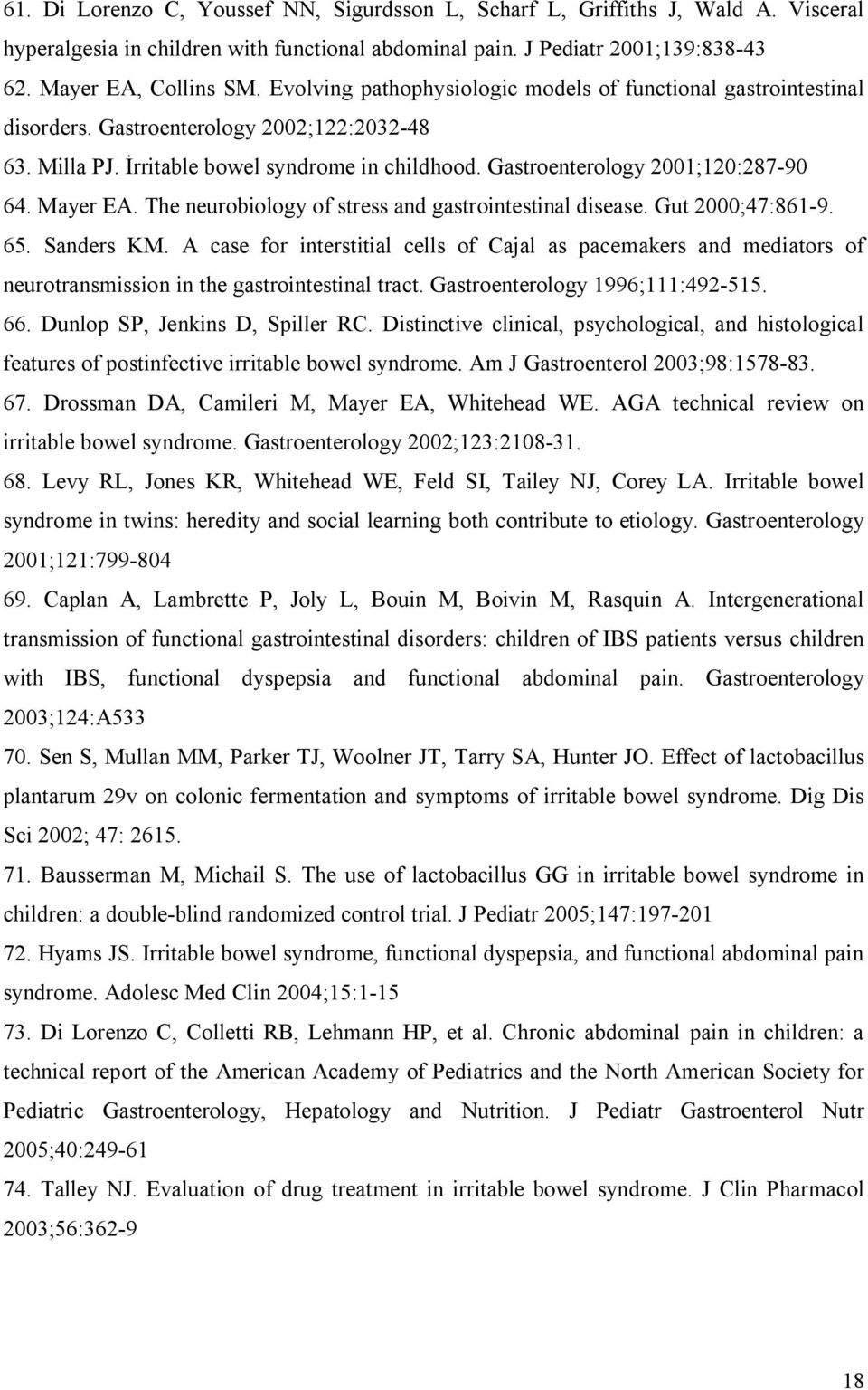 Mayer EA. The neurobiology of stress and gastrointestinal disease. Gut 2000;47:861-9. 65. Sanders KM.