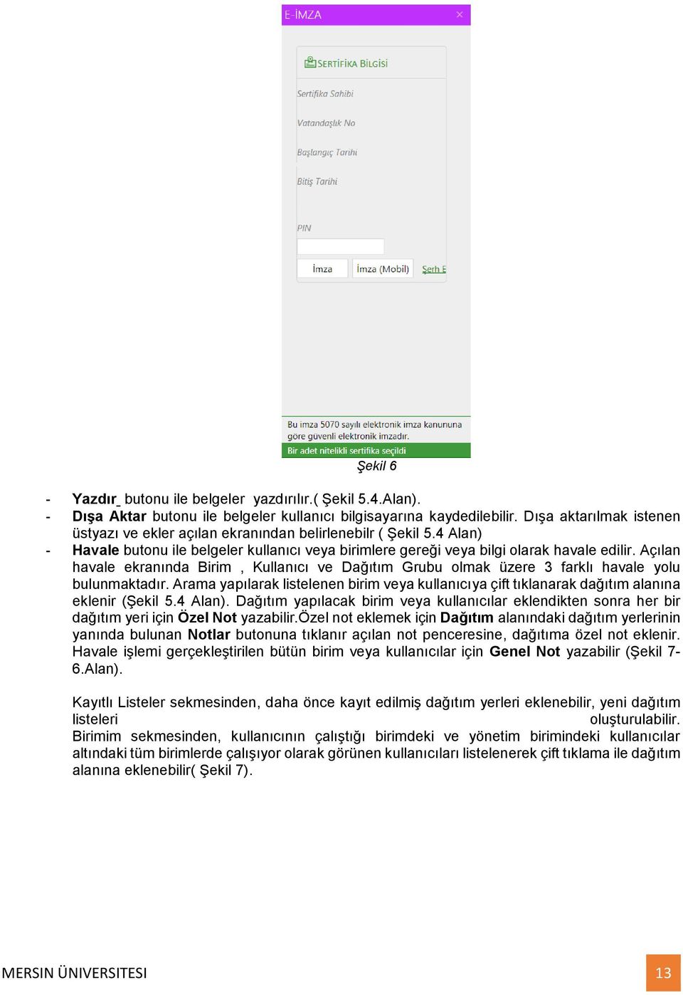 Açılan havale ekranında Birim, Kullanıcı ve Dağıtım Grubu olmak üzere 3 farklı havale yolu bulunmaktadır.