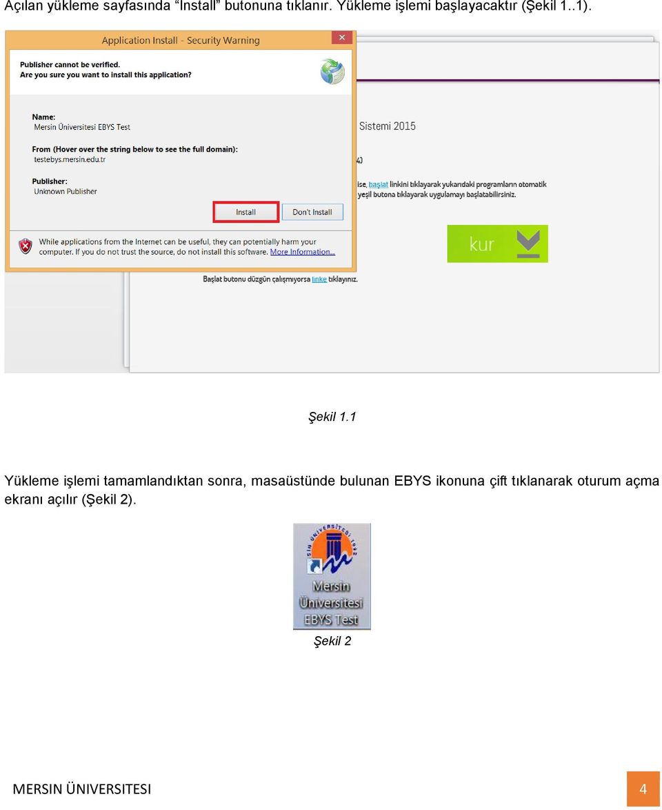 1 Yükleme işlemi tamamlandıktan sonra, masaüstünde bulunan EBYS