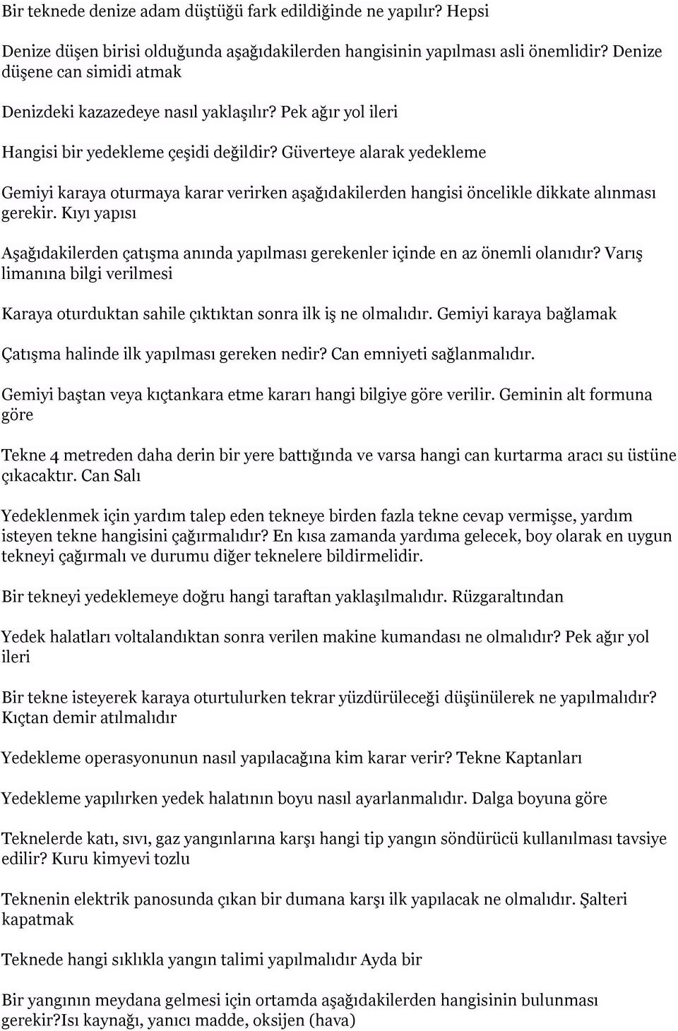 Güverteye alarak yedekleme Gemiyi karaya oturmaya karar verirken aşağıdakilerden hangisi öncelikle dikkate alınması gerekir.