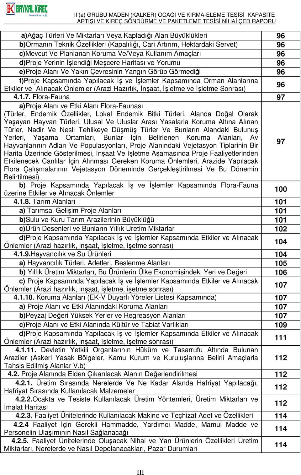 Etkiler ve Alınacak Önlemler (Arazi Hazırlık, İnşaat, İşletme ve İşletme Sonrası) 4.1.7.