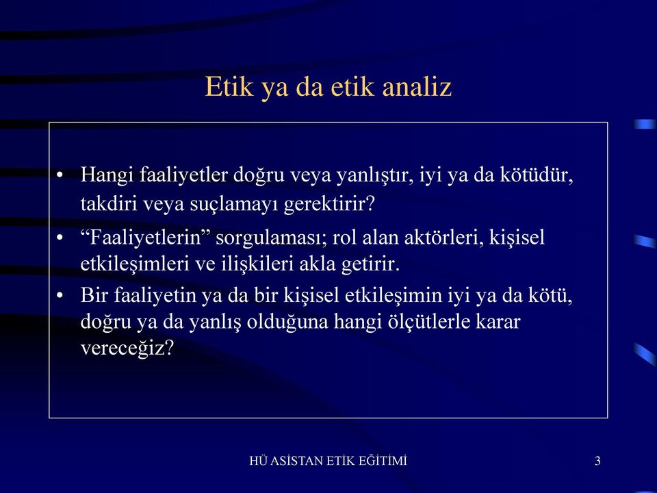 Faaliyetlerin sorgulaması; rol alan aktörleri, kişisel etkileşimleri ve ilişkileri