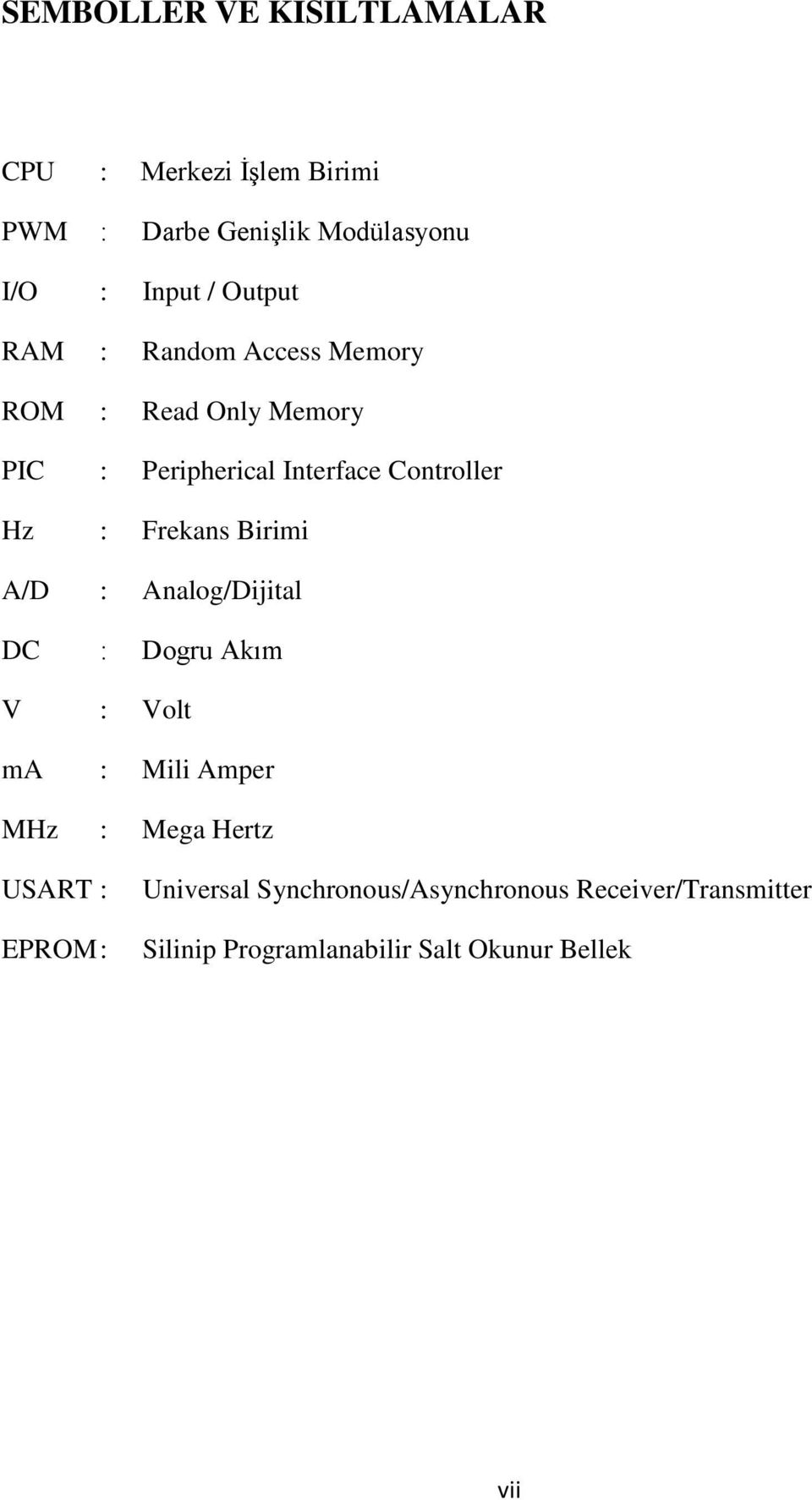 Frekans Birimi A/D : Analog/Dijital DC : Dogru Akım V : Volt ma : Mili Amper MHz : Mega Hertz USART :