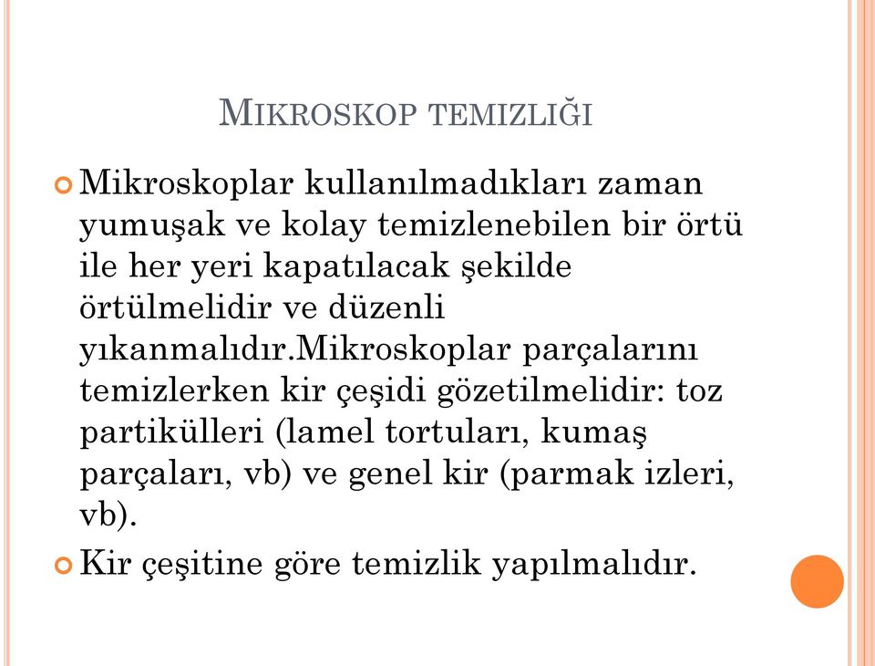 mikroskoplar parçalarını temizlerken kir çeşidi gözetilmelidir: toz partikülleri (lamel