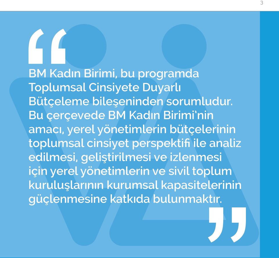 Bu çerçevede BM Kadın Birimi nin amacı, yerel yönetimlerin bütçelerinin toplumsal