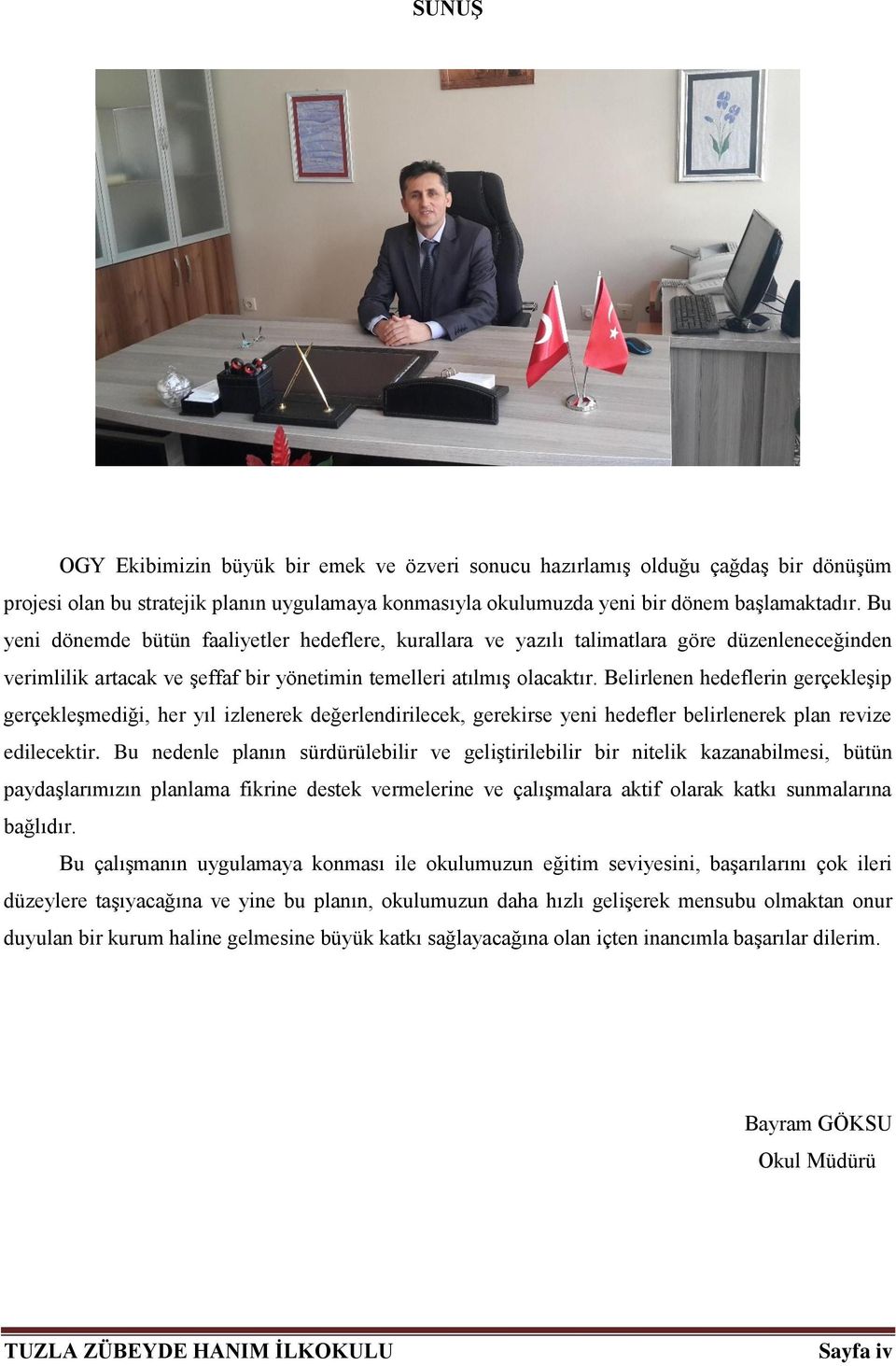 Belirlenen hedeflerin gerçekleşip gerçekleşmediği, her yıl izlenerek değerlendirilecek, gerekirse yeni hedefler belirlenerek plan revize edilecektir.