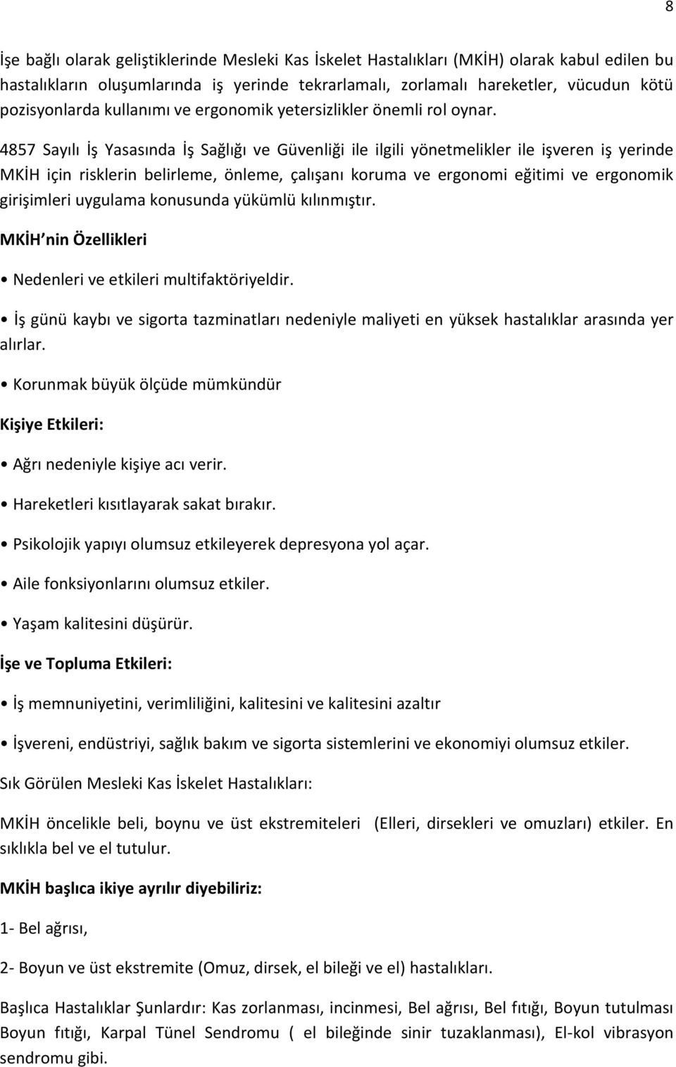 4857 Sayılı İş Yasasında İş Sağlığı ve Güvenliği ile ilgili yönetmelikler ile işveren iş yerinde MKİH için risklerin belirleme, önleme, çalışanı koruma ve ergonomi eğitimi ve ergonomik girişimleri