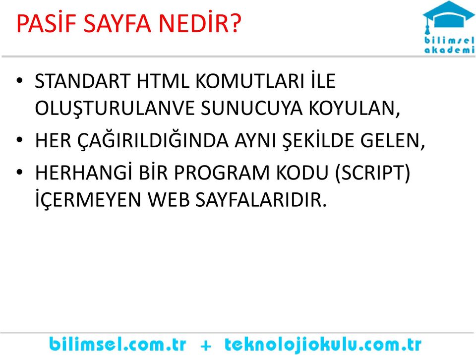 SUNUCUYA KOYULAN, HER ÇAĞIRILDIĞINDA AYNI