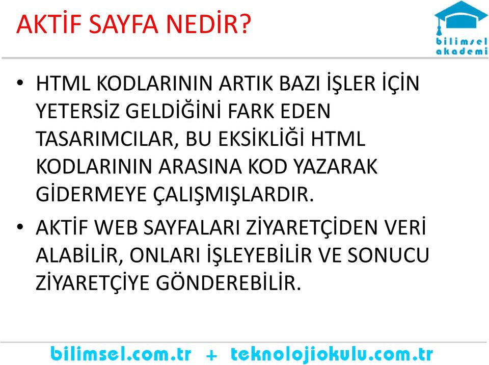 TASARIMCILAR, BU EKSİKLİĞİ HTML KODLARININ ARASINA KOD YAZARAK