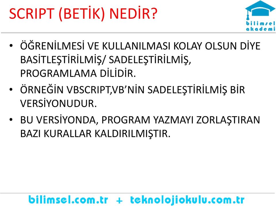 SADELEŞTİRİLMİŞ, PROGRAMLAMA DİLİDİR.