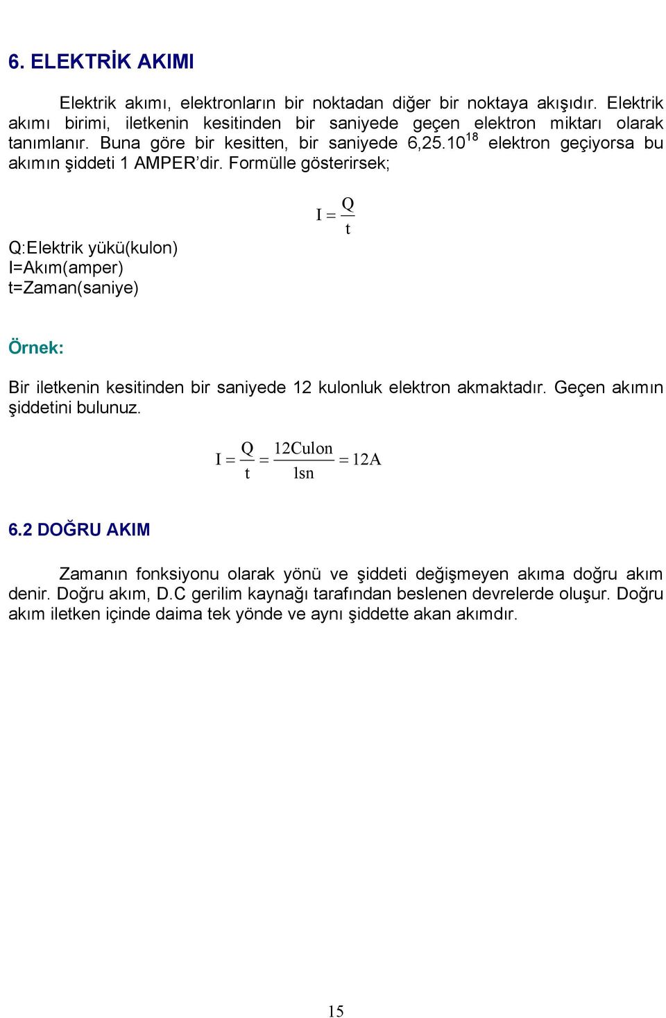 0 8 elektron geçiyorsa bu akımın şiddeti AMPE dir.