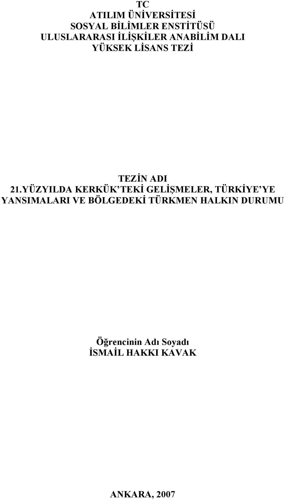 YÜZYILDA KERKÜK TEKİ GELİŞMELER, TÜRKİYE YE YANSIMALARI VE