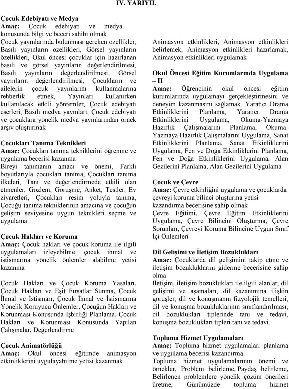 ailelerin çocuk yayınlarını kullanmalarına rehberlik etmek, Yayınları kullanırken kullanılacak etkili yöntemler, Çocuk edebiyatı eserleri, Basılı medya yayınları, Çocuk edebiyatı ve çocuklara yönelik