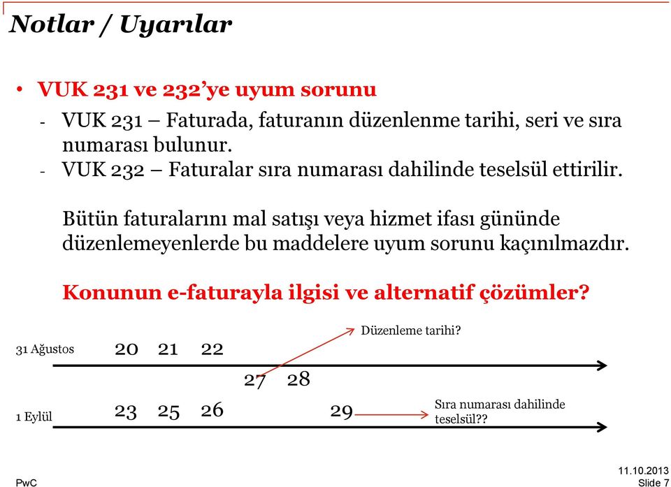 Bütün faturalarını mal satışı veya hizmet ifası gününde düzenlemeyenlerde bu maddelere uyum sorunu kaçınılmazdır.