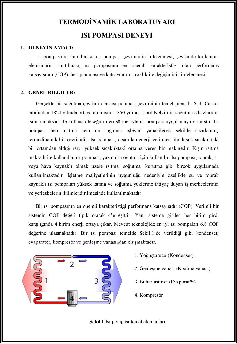 hesaplanması ve katsayıların sıcaklık ile değişiminin irdelenmesi. 2.