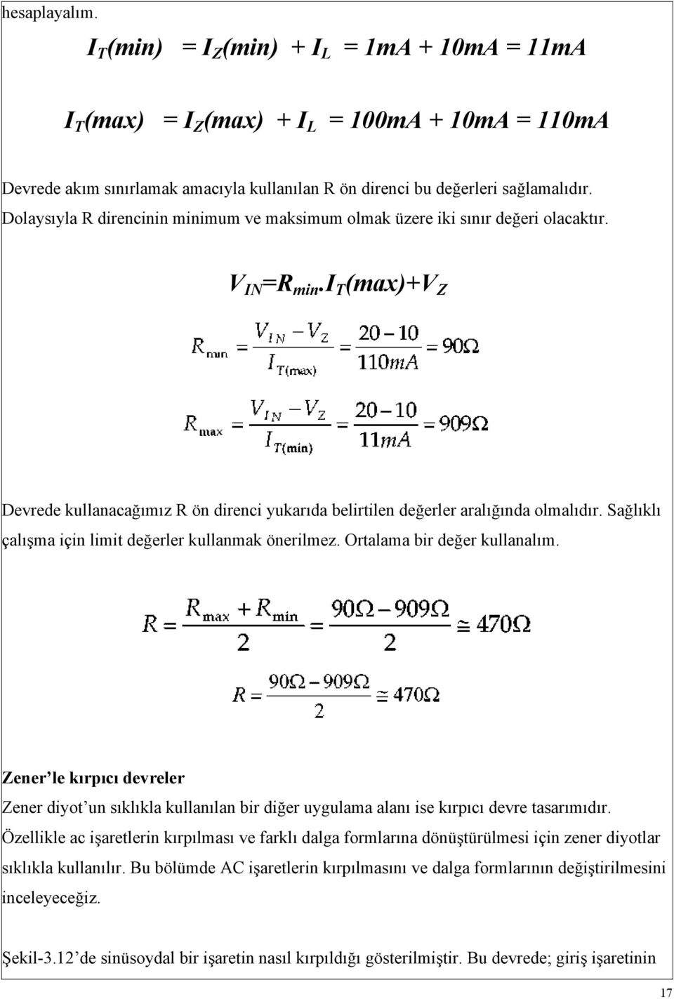 Sağlıklı çalışma için limit değerler kullanmak önerilmez. Ortalama bir değer kullanalım.