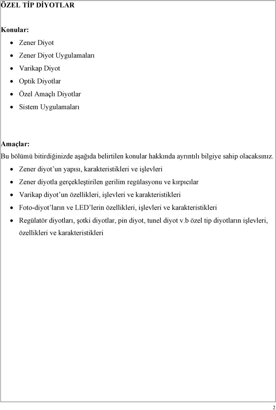 Zener diyot un yapısı, karakteristikleri ve işlevleri Zener diyotla gerçekleştirilen gerilim regülasyonu ve kırpıcılar Varikap diyot un özellikleri,