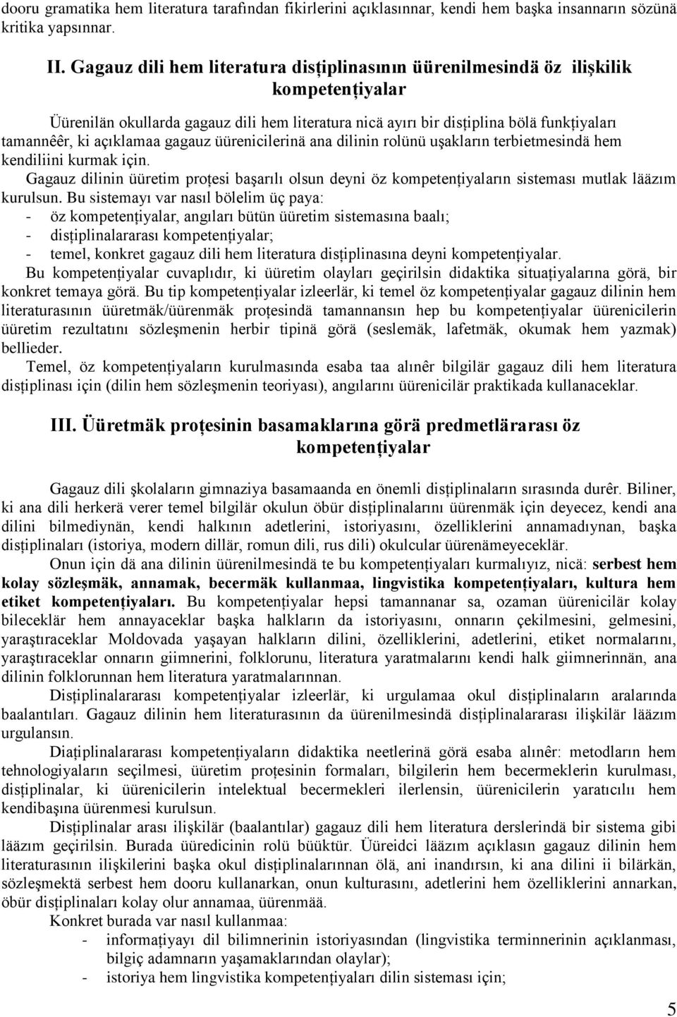 açıklamaa gagauz üürenicilerinä ana dilinin rolünü uşakların terbietmesindä hem kendiliini kurmak için.