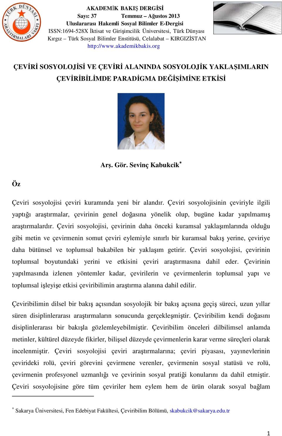 Çeviri sosyolojisi, çevirinin daha önceki kuramsal yaklaşımlarında olduğu gibi metin ve çevirmenin somut çeviri eylemiyle sınırlı bir kuramsal bakış yerine, çeviriye daha bütünsel ve toplumsal