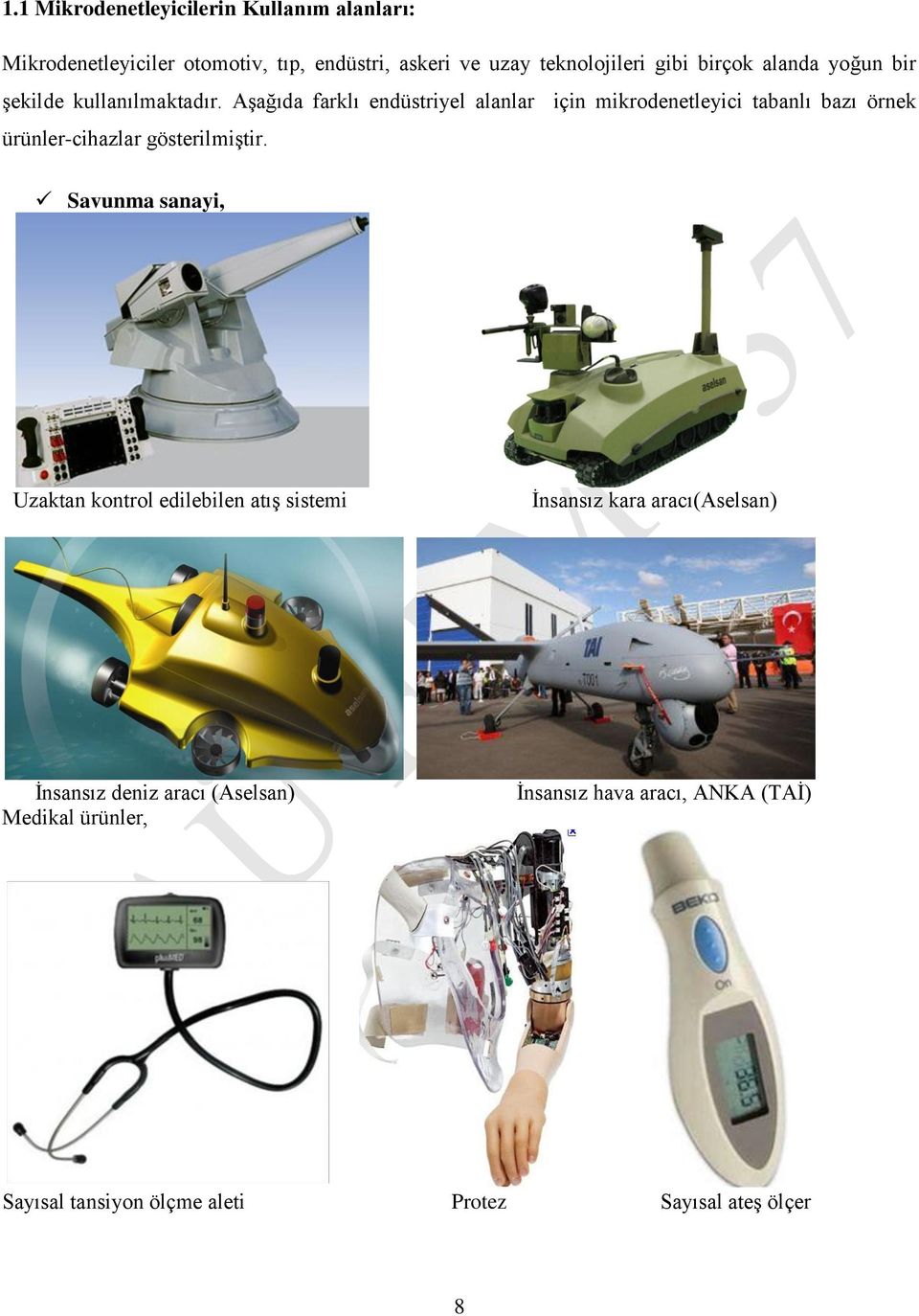 Aşağıda farklı endüstriyel alanlar için mikrodenetleyici tabanlı bazı örnek ürünler-cihazlar gösterilmiştir.