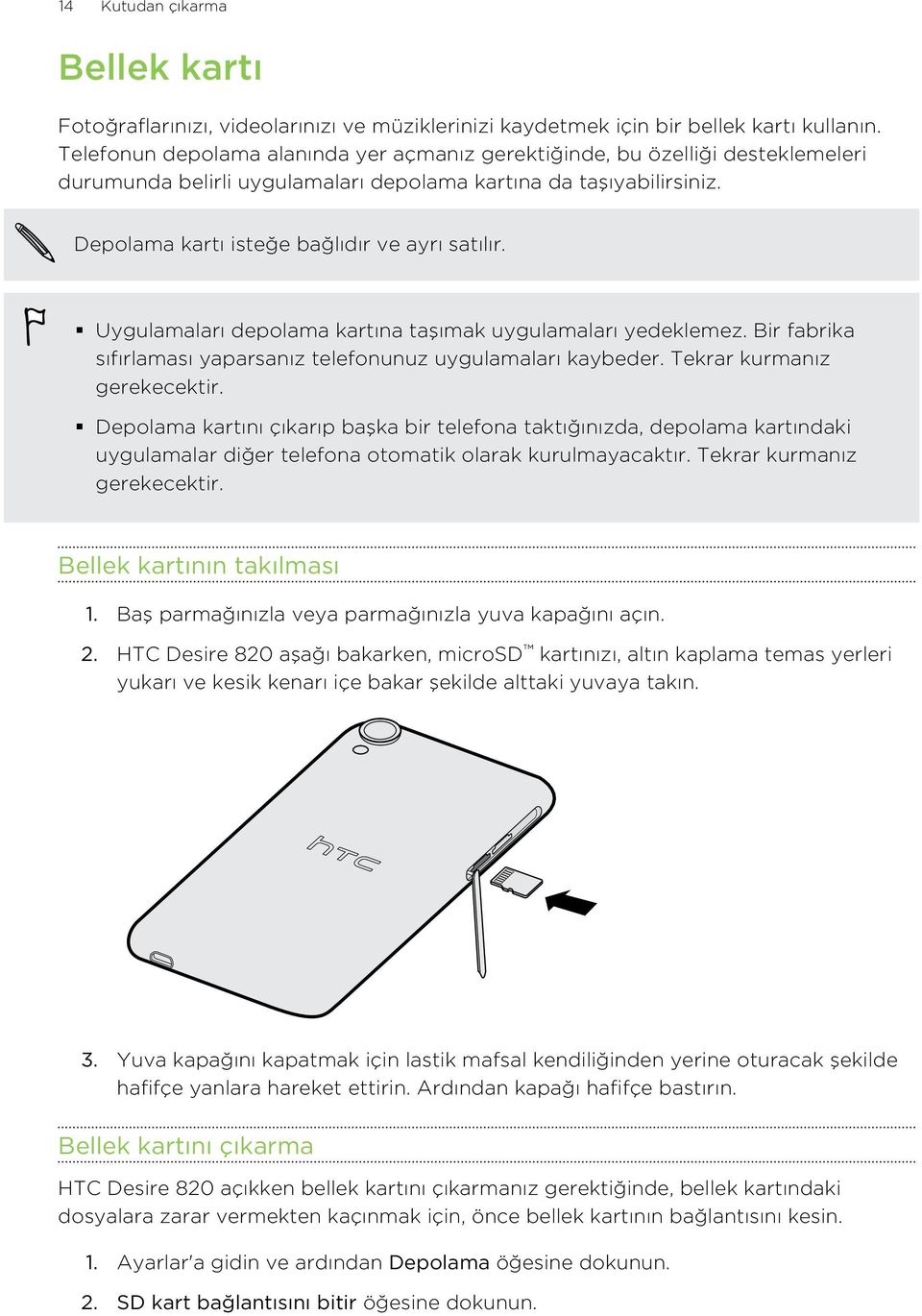 Uygulamaları depolama kartına taşımak uygulamaları yedeklemez. Bir fabrika sıfırlaması yaparsanız telefonunuz uygulamaları kaybeder. Tekrar kurmanız gerekecektir.