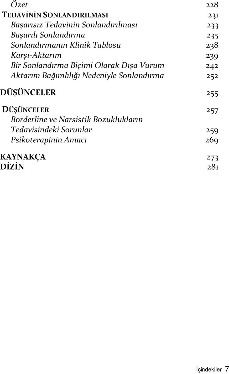 Aktarım Bağımlılığı Nedeniyle Sonlandırma 252 DÜŞÜNCELER 255 DÜŞÜNCELER 257 Borderline ve Narsistik