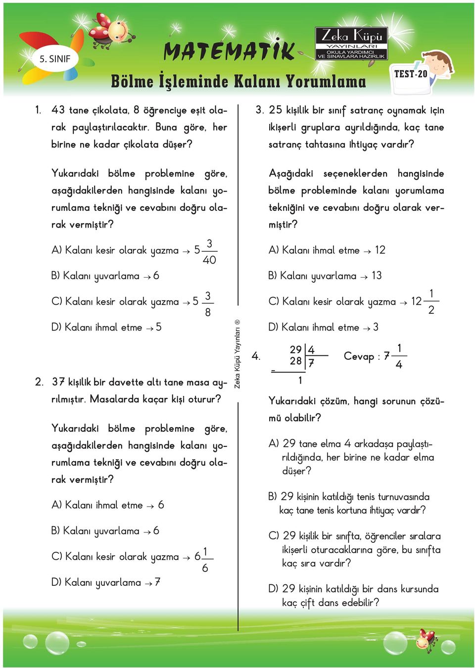 25 kişilik bir sınıf satranç oynamak için ikişerli gruplara ayrıldığında, kaç tane satranç tahtasına ihtiyaç vardır?